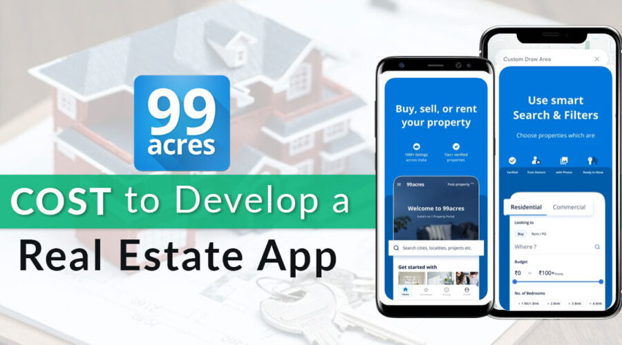 How Much Does It Cost To Develop A Real Estate App Like 99acres?